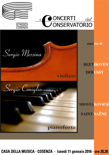 Sergio Messina, violino  Sergio Coniglio, pianoforte   Lunedì 11 gennaio 2016 ore 20,30 – Casa della Musica, Cosenza